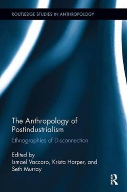 Book cover of: Anthropology of Postindustrialism. By: Ismael Vaccaro
