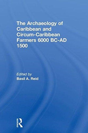 Archaeology of Caribbean and Circum-Caribbean Farmers (6000 BC - AD 1500)
