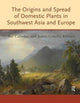 Book cover of: Origins and Spread of Domestic Plants in Southwest Asia and Europe. By: Sue Colledge