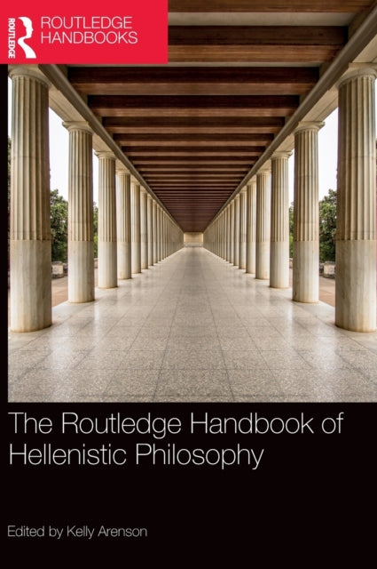 Book cover of: Routledge Handbook of Hellenistic Philosophy. By: Kelly Arenson