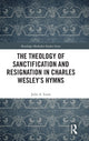 Book cover of: Theology of Sanctification and Resignation in Charles Wesley's Hymns. By: Julie A. Lunn