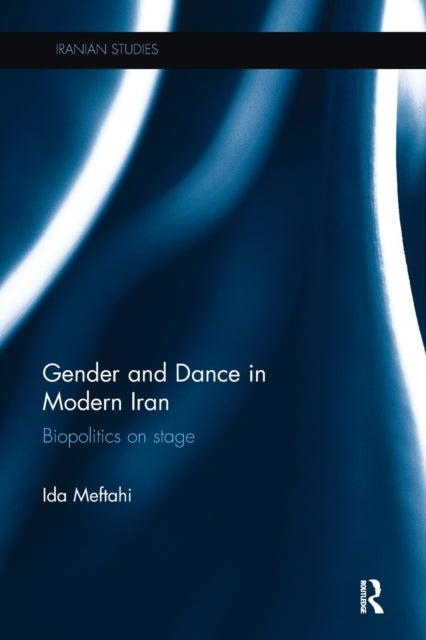 Book cover of: Gender and Dance in Modern Iran. By: Ida Meftahi