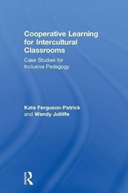 Book cover of: Cooperative Learning for Intercultural Classrooms. By: Kate Ferguson-Patrick