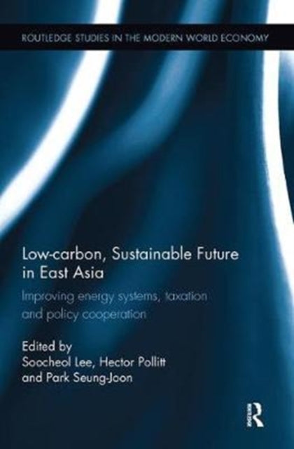 Book cover of: Low-carbon, Sustainable Future in East Asia. By: Soocheol Lee