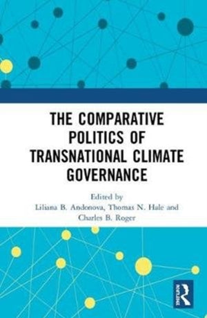 The Comparative Politics of Transnational Climate Governance