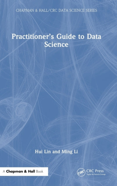 Book cover of: Practitioner’s Guide to Data Science. By: Hui Lin