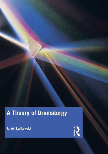 Book cover of: Theory of Dramaturgy. By: Janek Szatkowski