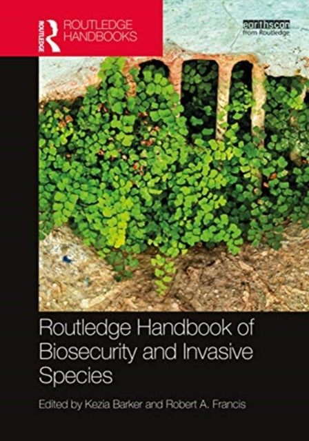 Book cover of: Routledge Handbook of Biosecurity and Invasive Species. By: Kezia Barker