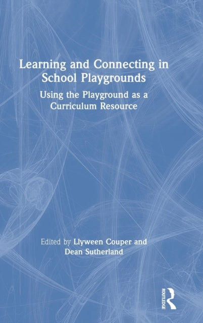 Book cover of: Learning and Connecting in School Playgrounds. By: Llyween Couper