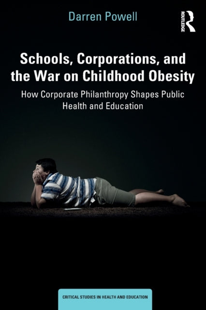 Book cover of: Schools, Corporations, and the War on Childhood Obesity. By: Darren Powell