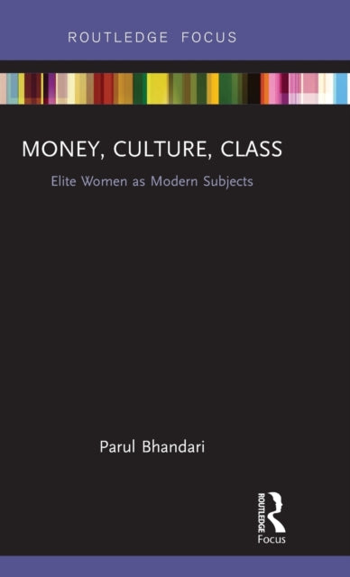 Book cover of: Money, Culture, Class. By: Parul Bhandari