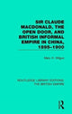 Book cover of: Sir Claude MacDonald, the Open Door, and British Informal Empire in China, 1895-1900. By: Mary H. Wilgus