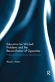 Book cover of: Education for Wicked Problems and the Reconciliation of Opposites. By: Raoul J. Adam