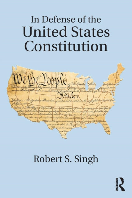 Book cover of: In Defense of the United States Constitution. By: Robert S. Singh