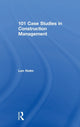 Book cover of: 101 Case Studies in Construction Management. By: Len Holm