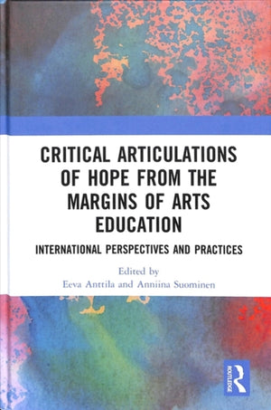 Critical Articulations of Hope from the Margins of Arts Education