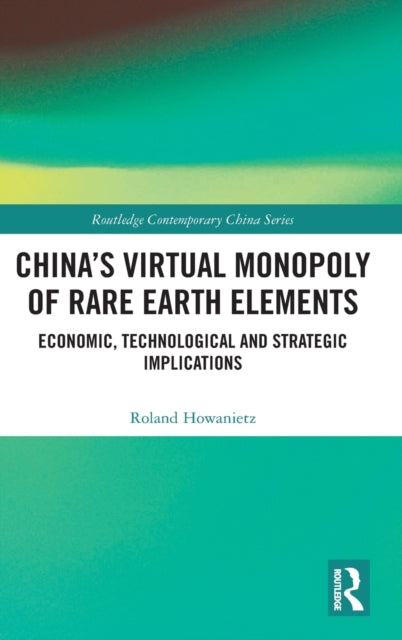 Book cover of: China's Virtual Monopoly of Rare Earth Elements. By: Roland Howanietz