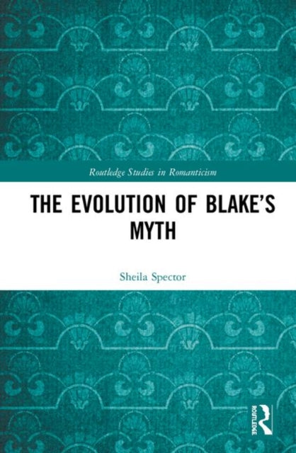Book cover of: Evolution of Blake’s Myth. By: Sheila Spector