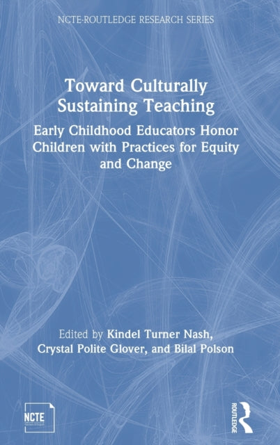 Book cover of: Toward Culturally Sustaining Teaching. By: Kindel Turner Nash