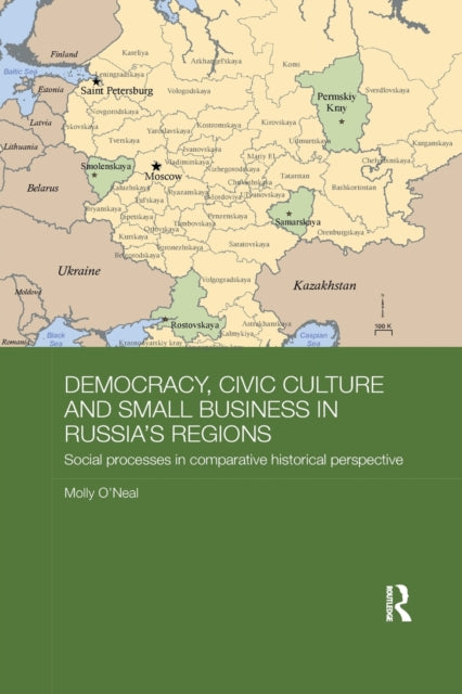 Book cover of: Democracy, Civic Culture and Small Business in Russia's Regions. By: Molly L. O'Neal