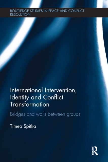 Book cover of: International Intervention, Identity and Conflict Transformation. By: Timea Spitka