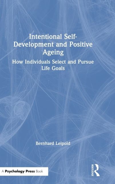 Book cover of: Intentional Self-Development and Positive Ageing. By: Bernhard Leipold