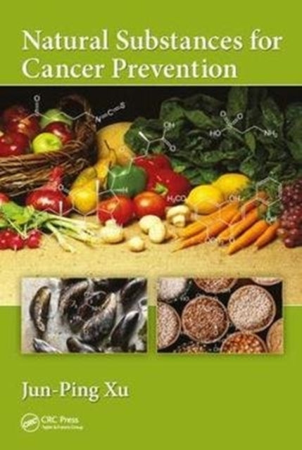 Book cover of: Natural Substances for Cancer Prevention. By: Jun-Ping Xu