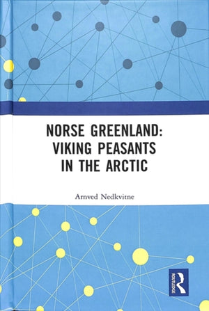 Norse Greenland: Viking Peasants in the Arctic