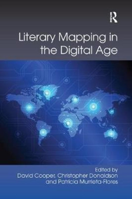 Book cover of: Literary Mapping in the Digital Age. By: David Cooper