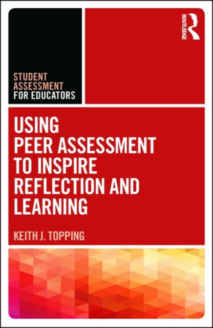 Book cover of: Using Peer Assessment to Inspire Reflection and Learning. By: Keith Topping