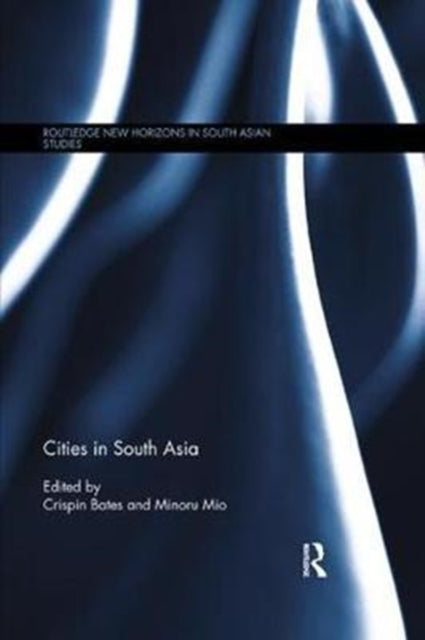 Book cover of: Cities in South Asia. By: Crispin Bates