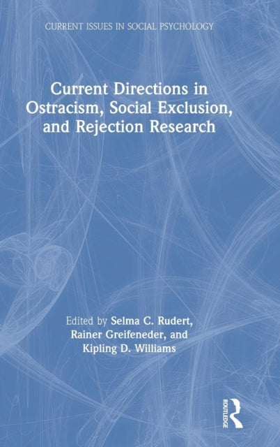 Book cover of: Current Directions in Ostracism, Social Exclusion and Rejection Research. By: Selma Rudert