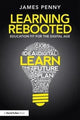 Book cover of: Learning Rebooted. By: James Penny