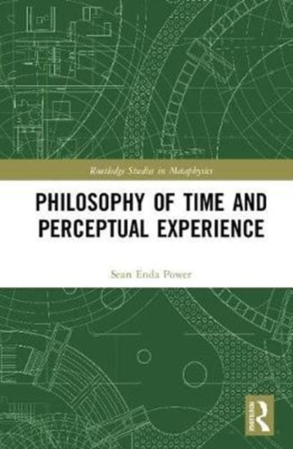 Book cover of: Philosophy of Time and Perceptual Experience. By: Sean Enda Power