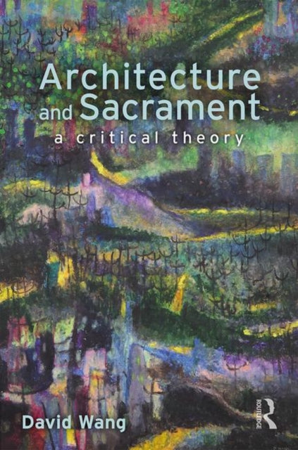 Book cover of: Architecture and Sacrament. By: David Wang