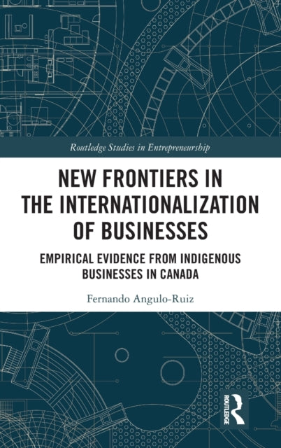 Book cover of: New Frontiers in the Internationalization of Businesses. By: Fernando Angulo-Ruiz
