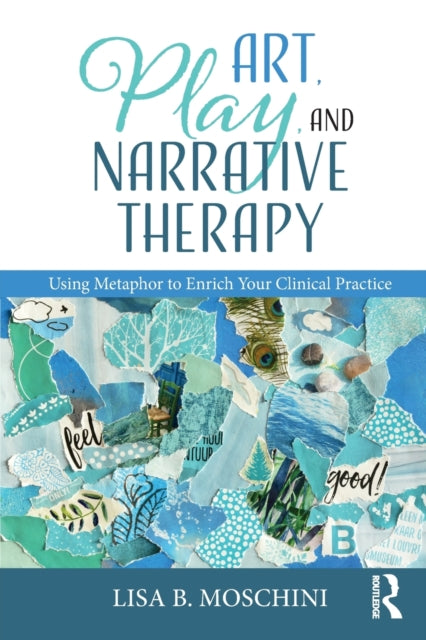 Book cover of: Art, Play, and Narrative Therapy. By: Lisa B. Moschini