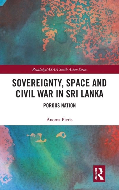 Book cover of: Sovereignty, Space and Civil War in Sri Lanka. By: Anoma Pieris