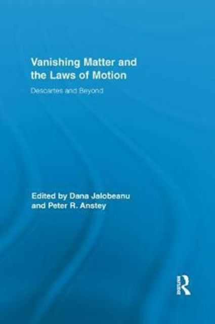 Book cover of: Vanishing Matter and the Laws of Motion. By: Peter Anstey