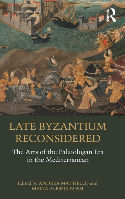 Book cover of: Late Byzantium Reconsidered. By: Andrea Mattiello