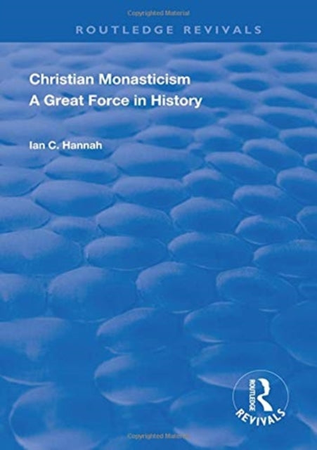 Book cover of: Revival: Christain Monasticism - A Great Force in History (1925). By: Hannah, Ian C.