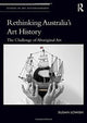 Book cover of: Rethinking Australia’s Art History. By: Susan Lowish