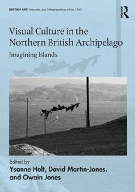Book cover of: Visual Culture in the Northern British Archipelago. By: Ysanne Holt