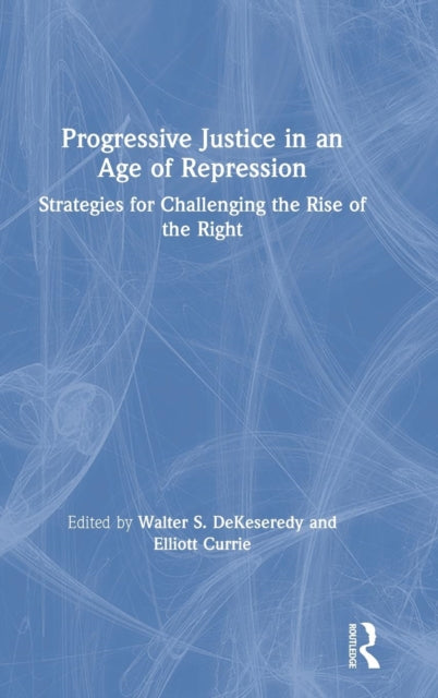 Book cover of: Progressive Justice in an Age of Repression. By: Walter S. DeKeseredy