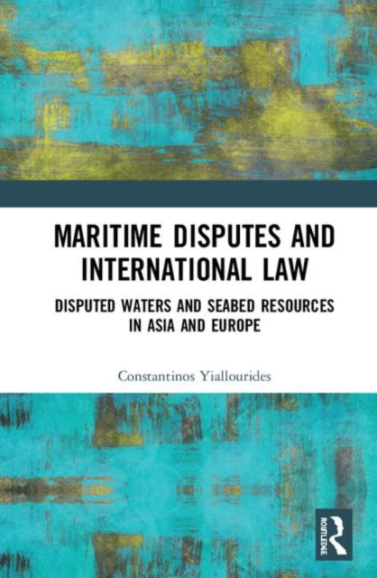 Book cover of: Maritime Disputes and International Law. By: Constantinos Yiallourides