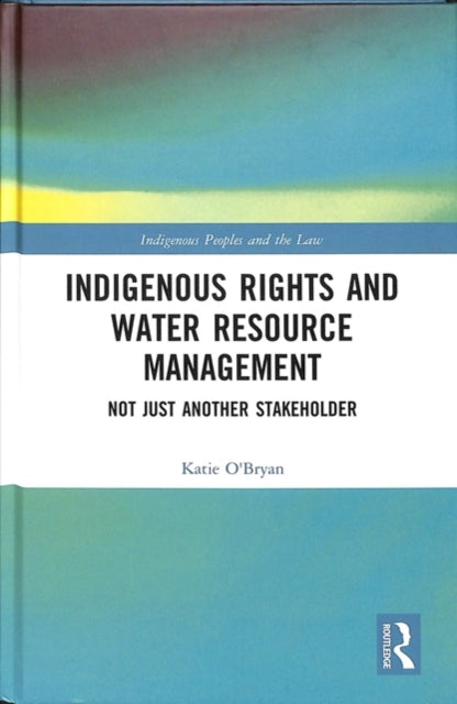 Book cover of: Indigenous Rights and Water Resource Management. By: Katie O'Bryan
