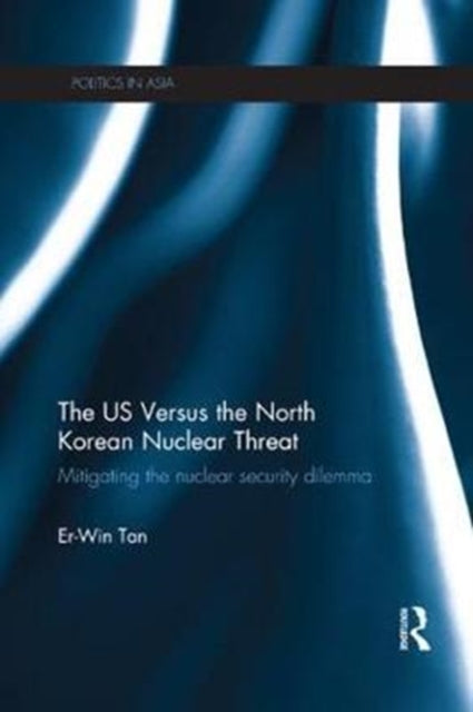 Book cover of: US Versus the North Korean Nuclear Threat. By: Er-Win Tan