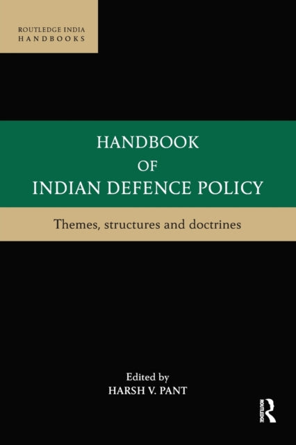 Book cover of: Handbook of Indian Defence Policy. By: Harsh V. Pant