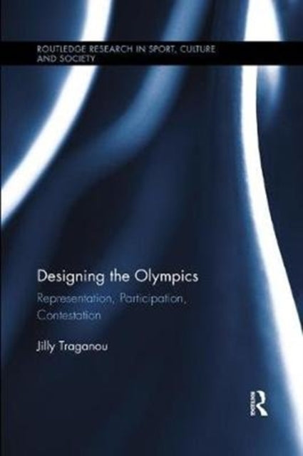 Book cover of: Designing the Olympics. By: Jilly Traganou