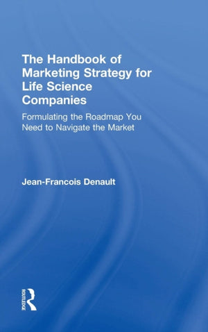 The Handbook of Marketing Strategy for Life Science Companies